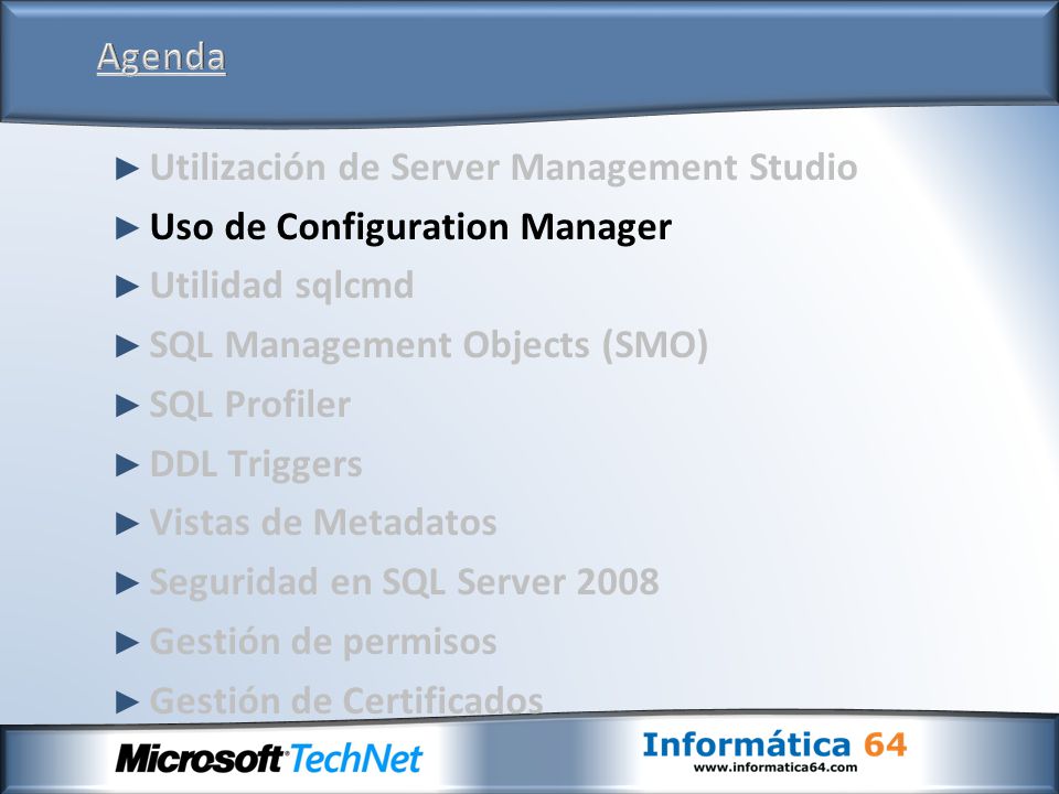 Agenda Utilización de Server Management Studio. Uso de Configuration Manager. Utilidad sqlcmd. SQL Management Objects (SMO)