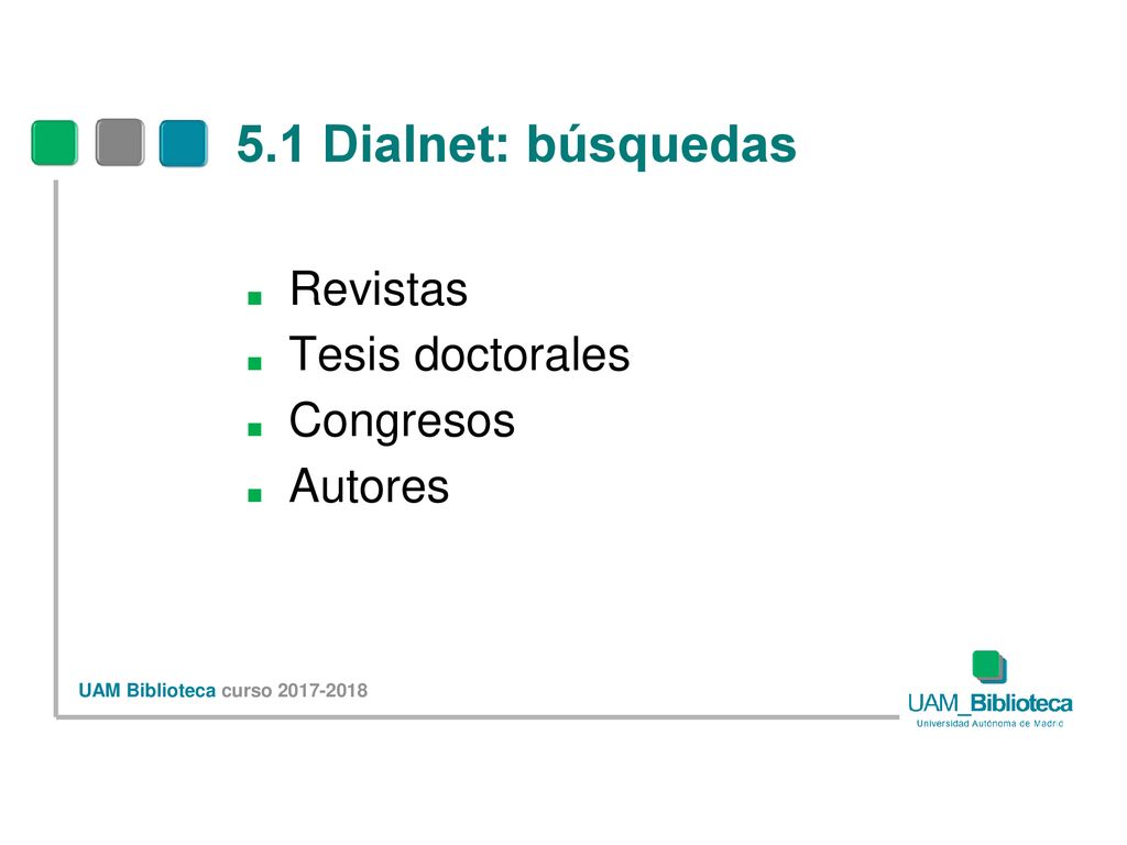 5.1 Dialnet: búsquedas Revistas Tesis doctorales Congresos Autores