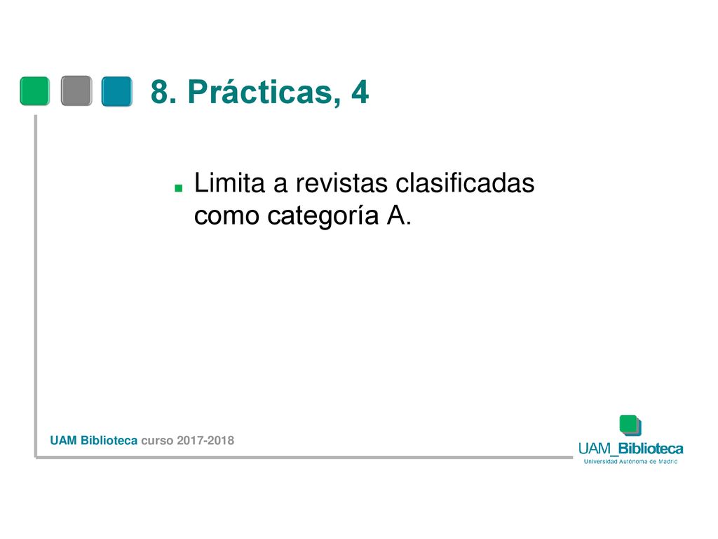 8. Prácticas, 4 Limita a revistas clasificadas como categoría A.