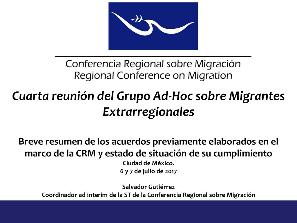 Cuarta reunión del Grupo Ad-Hoc sobre Migrantes Extrarregionales Breve resumen de los acuerdos previamente elaborados en el marco de la CRM y estado de situación de su cumplimiento Ciudad de México.