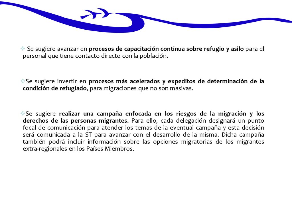 Se sugiere avanzar en procesos de capacitación continua sobre refugio y asilo para el personal que tiene contacto directo con la población.