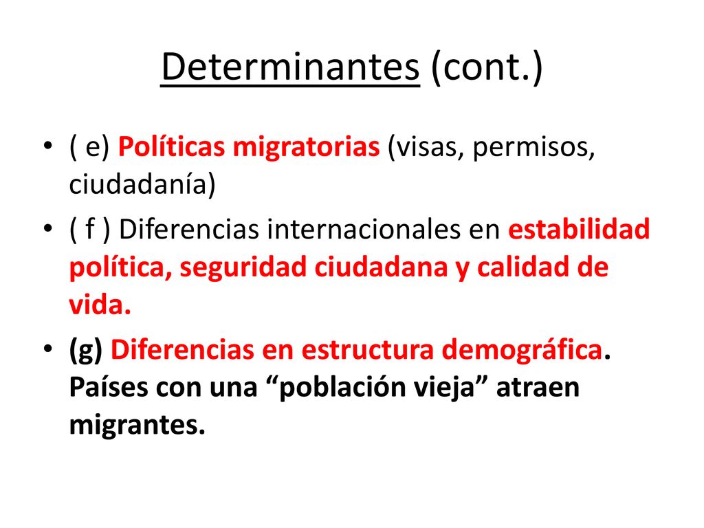 Determinantes (cont.) ( e) Políticas migratorias (visas, permisos, ciudadanía)