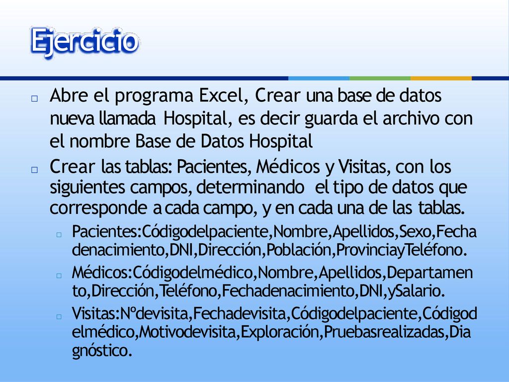Ejercicio Abre el programa Excel, Crear una base de datos nueva llamada Hospital, es decir guarda el archivo con el nombre Base de Datos Hospital.