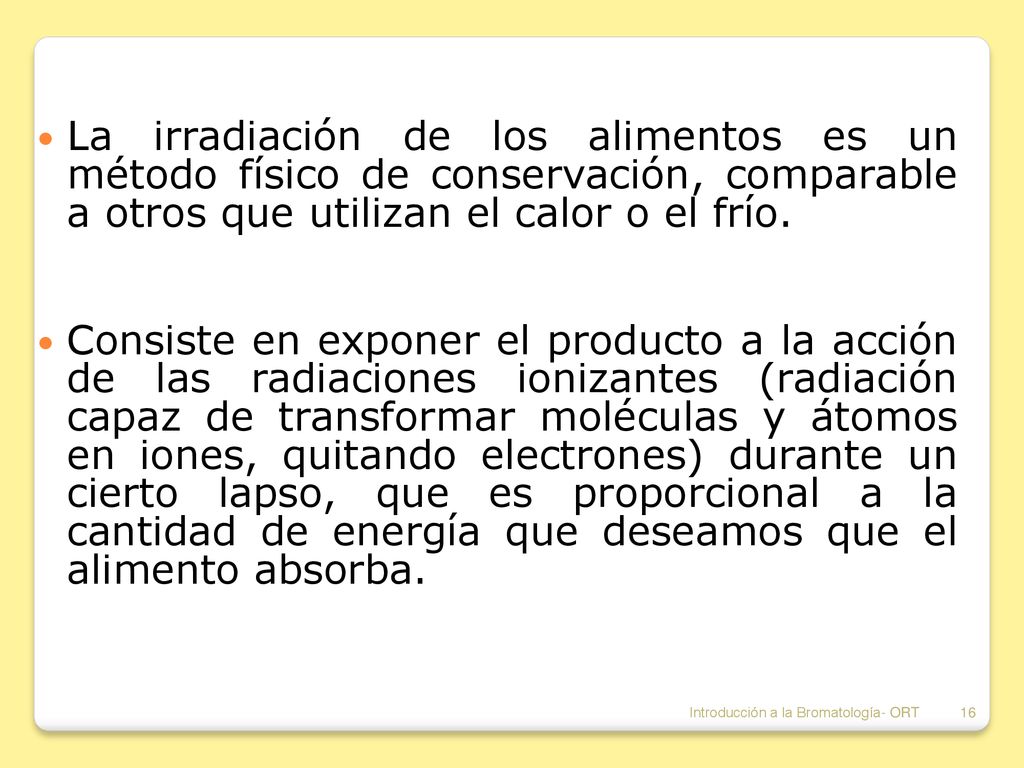 La irradiación de los alimentos es un método físico de conservación, comparable a otros que utilizan el calor o el frío.
