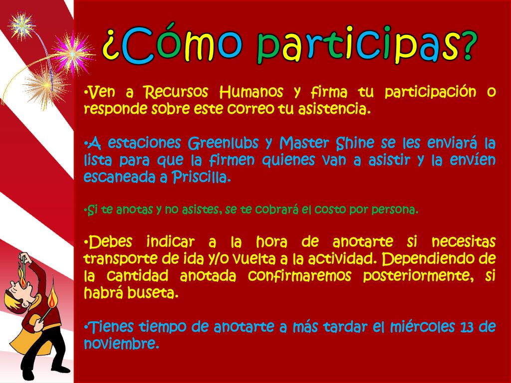 ¿Cómo participas Ven a Recursos Humanos y firma tu participación o responde sobre este correo tu asistencia.