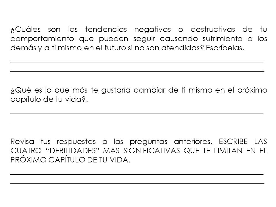 ¿Cuáles son las tendencias negativas o destructivas de tu comportamiento que pueden seguir causando sufrimiento a los demás y a ti mismo en el futuro si no son atendidas.