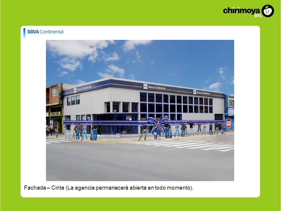 Fachada – Cinta (La agencia permanecerá abierta en todo momento).