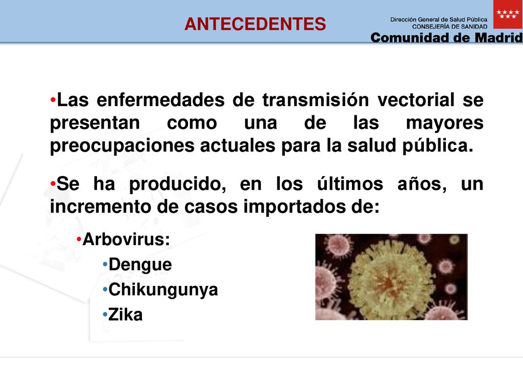 ANTECEDENTES Las enfermedades de transmisión vectorial se presentan como una de las mayores preocupaciones actuales para la salud pública.