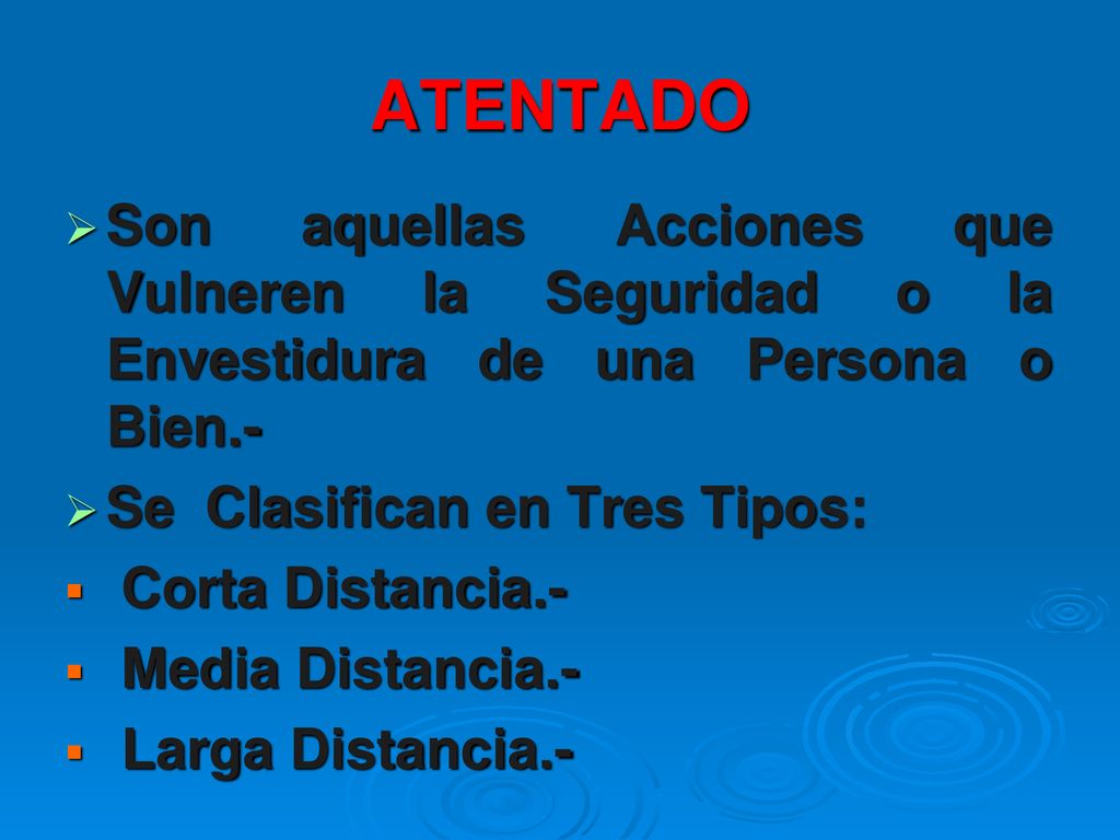 ATENTADO Son aquellas Acciones que Vulneren la Seguridad o la Envestidura de una Persona o Bien.- Se Clasifican en Tres Tipos: