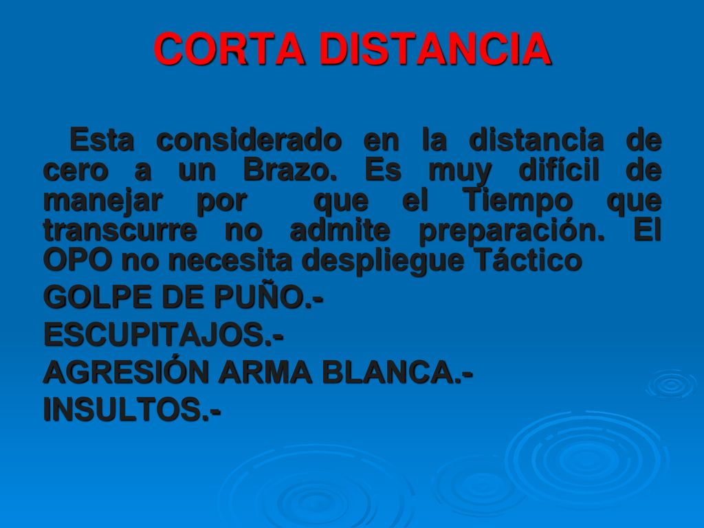 CORTA DISTANCIA GOLPE DE PUÑO.- ESCUPITAJOS.- AGRESIÓN ARMA BLANCA.-