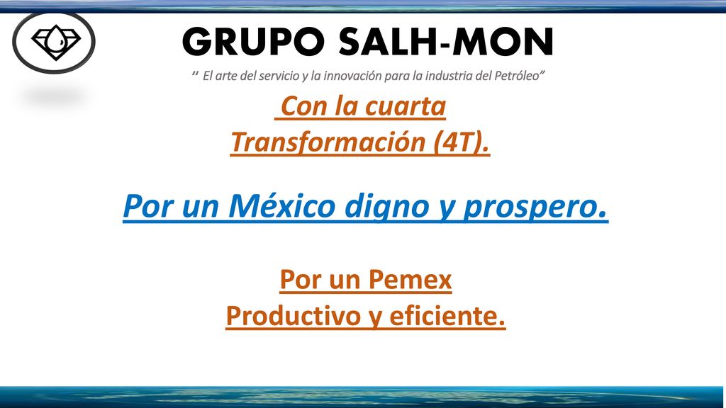 GRUPO SALH-MON Por un México digno y prospero. Por un Pemex