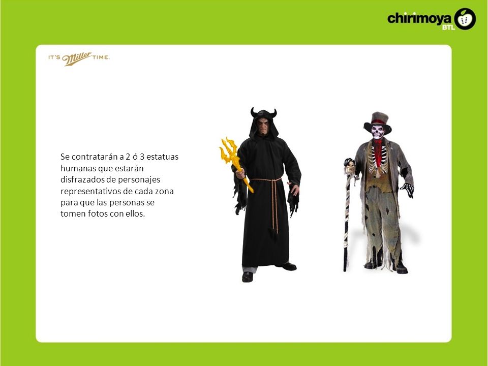Se contratarán a 2 ó 3 estatuas humanas que estarán disfrazados de personajes representativos de cada zona para que las personas se tomen fotos con ellos.