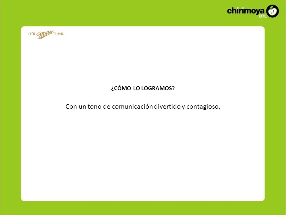 Con un tono de comunicación divertido y contagioso.