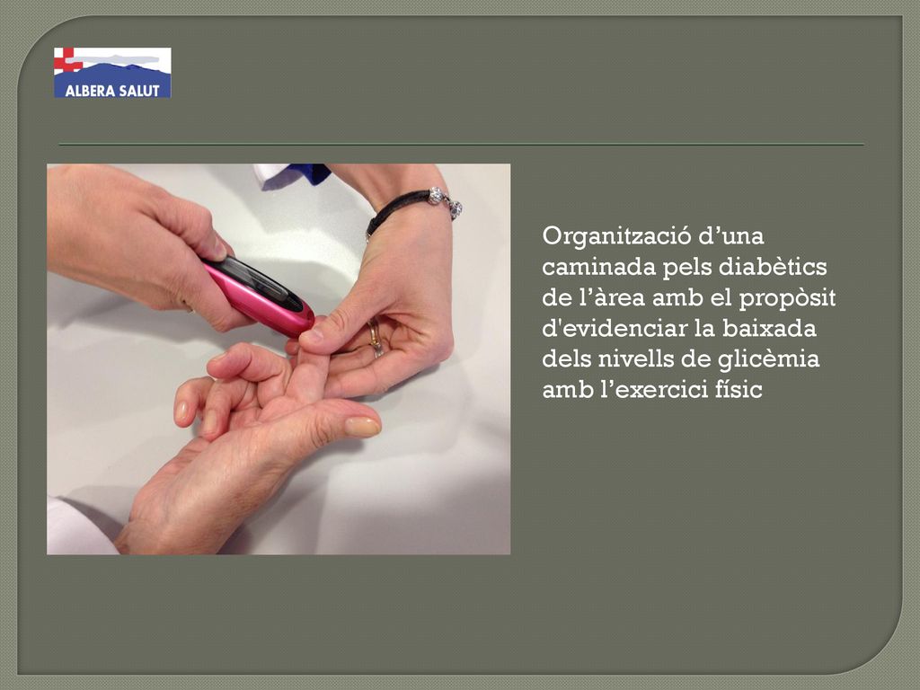 Organització d’una caminada pels diabètics de l’àrea amb el propòsit d evidenciar la baixada dels nivells de glicèmia amb l’exercici físic