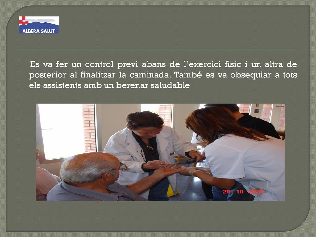 Es va fer un control previ abans de l’exercici físic i un altra de posterior al finalitzar la caminada.