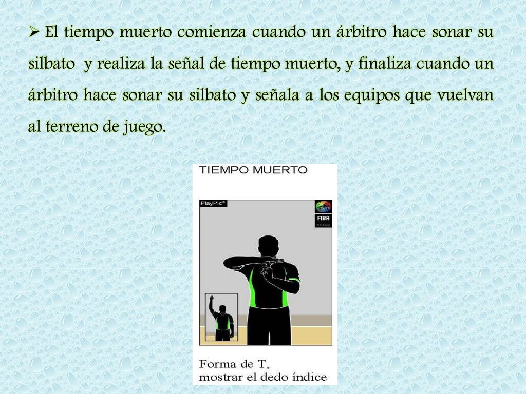 El tiempo muerto comienza cuando un árbitro hace sonar su silbato y realiza la señal de tiempo muerto, y finaliza cuando un árbitro hace sonar su silbato y señala a los equipos que vuelvan al terreno de juego.