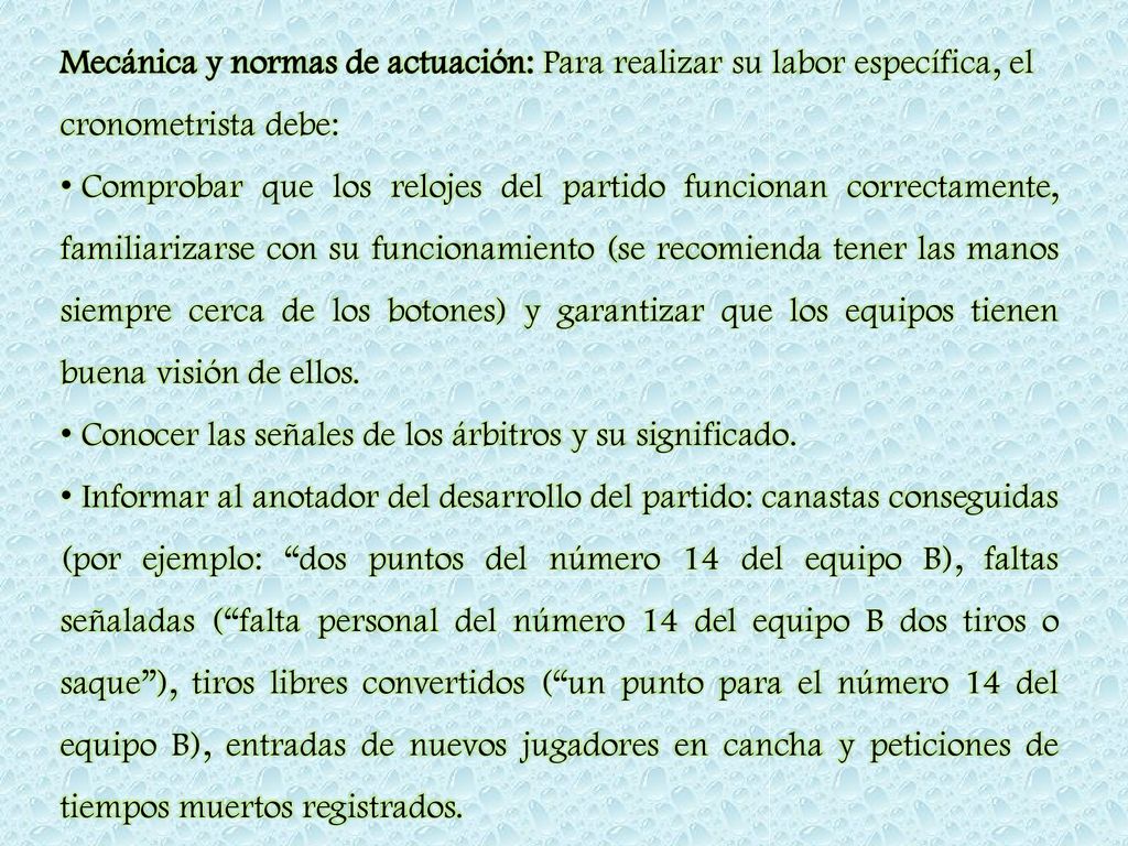Mecánica y normas de actuación: Para realizar su labor específica, el