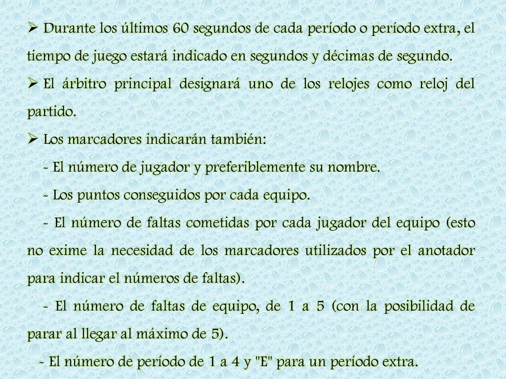 Durante los últimos 60 segundos de cada período o período extra, el tiempo de juego estará indicado en segundos y décimas de segundo.