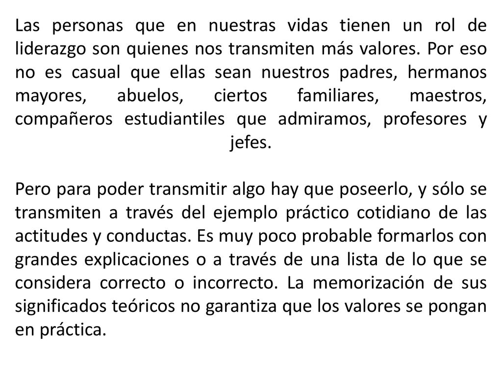 Las personas que en nuestras vidas tienen un rol de liderazgo son quienes nos transmiten más valores.