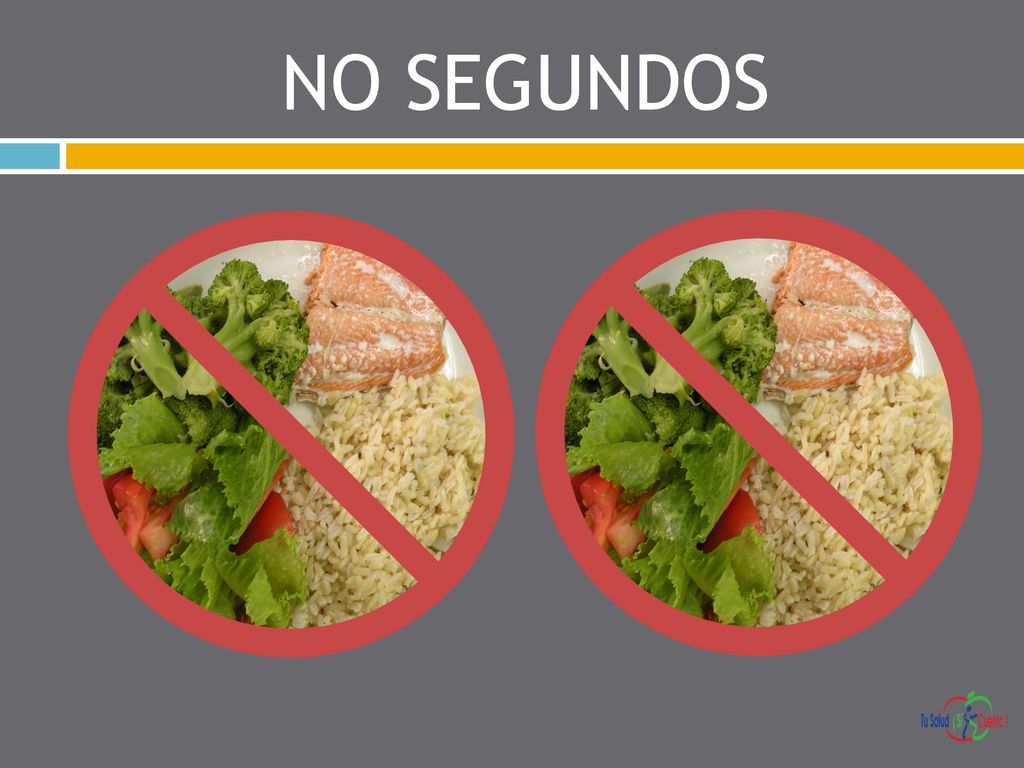NO SEGUNDOS Llene su plato sólo una vez. No volver para una segunda porción.