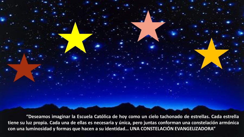 Deseamos imaginar la Escuela Católica de hoy como un cielo tachonado de estrellas.
