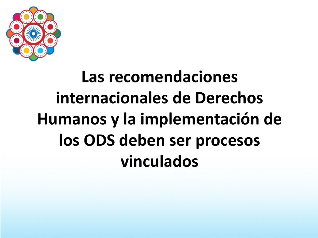 Las recomendaciones internacionales de Derechos Humanos y la implementación de los ODS deben ser procesos vinculados
