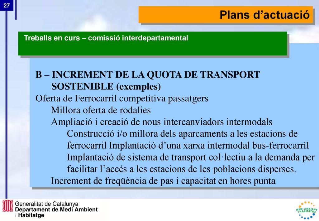 Plans d’actuació Treballs en curs – comissió interdepartamental. B – INCREMENT DE LA QUOTA DE TRANSPORT SOSTENIBLE (exemples)