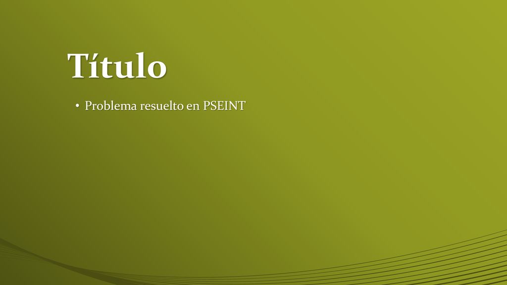 Título Problema resuelto en PSEINT Coloca un título a la diapositiva