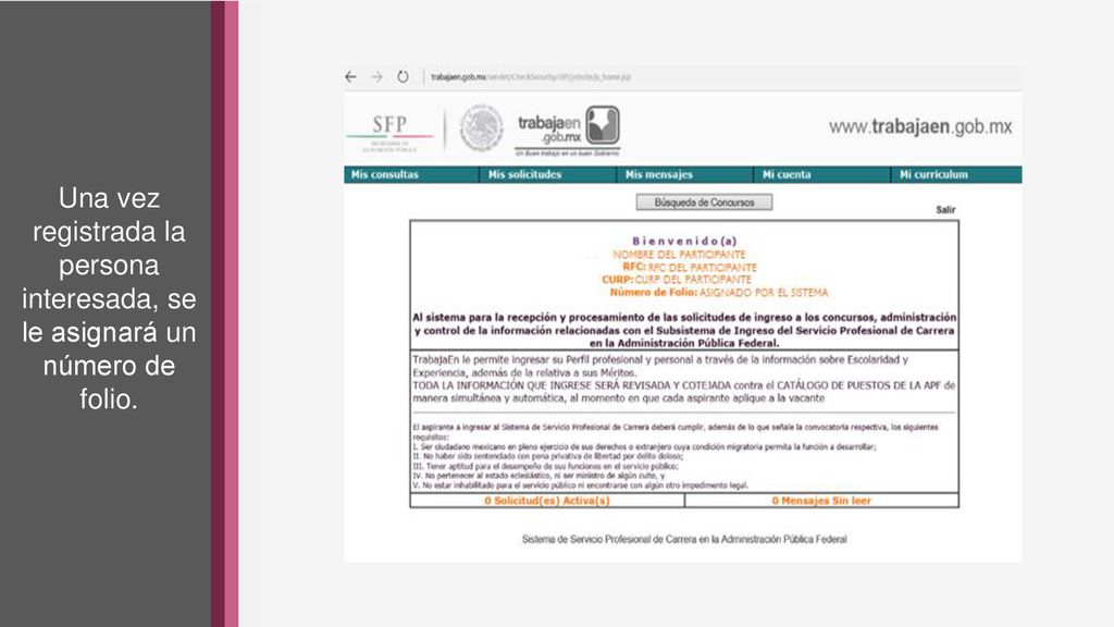 Una vez registrada la persona interesada, se le asignará un número de folio.