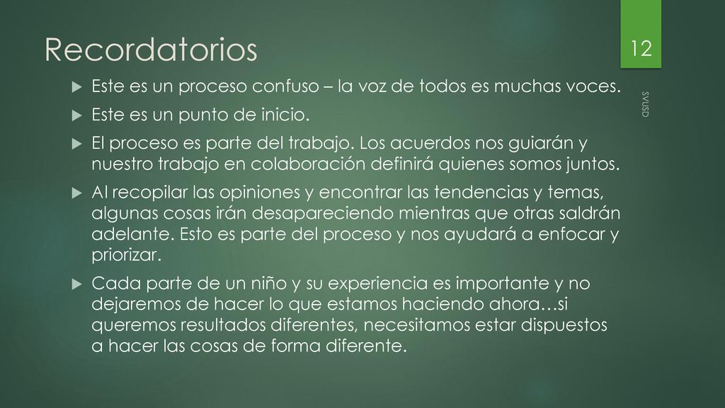 Recordatorios Este es un proceso confuso – la voz de todos es muchas voces. Este es un punto de inicio.