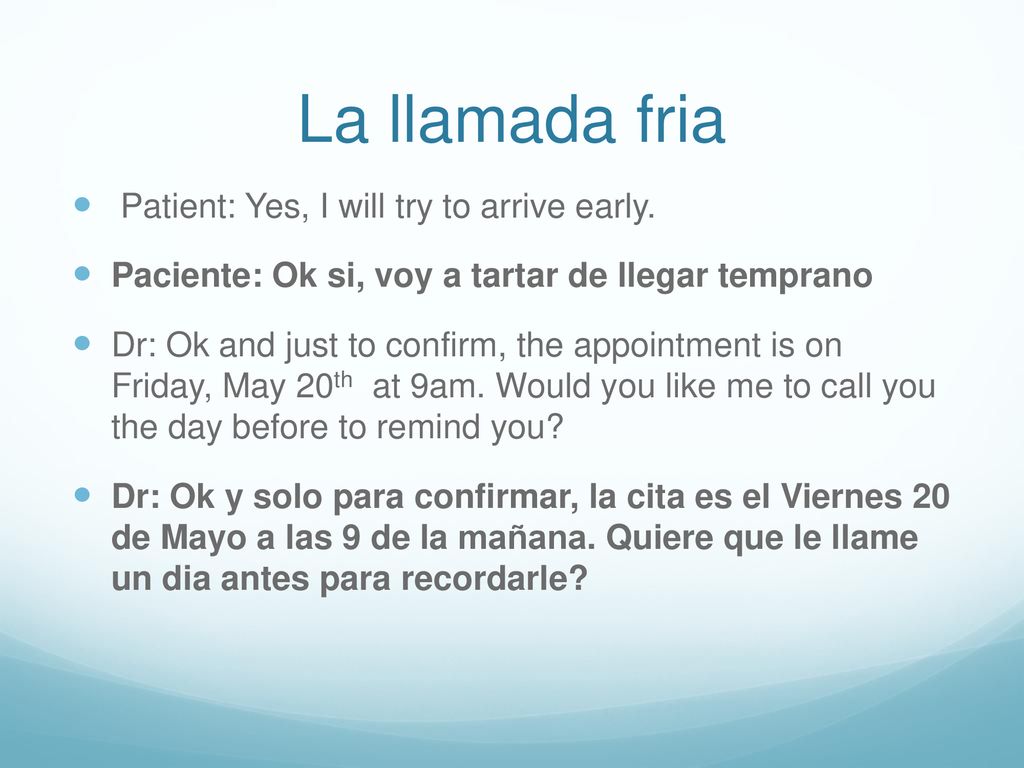 La llamada fria Patient: Yes, I will try to arrive early.