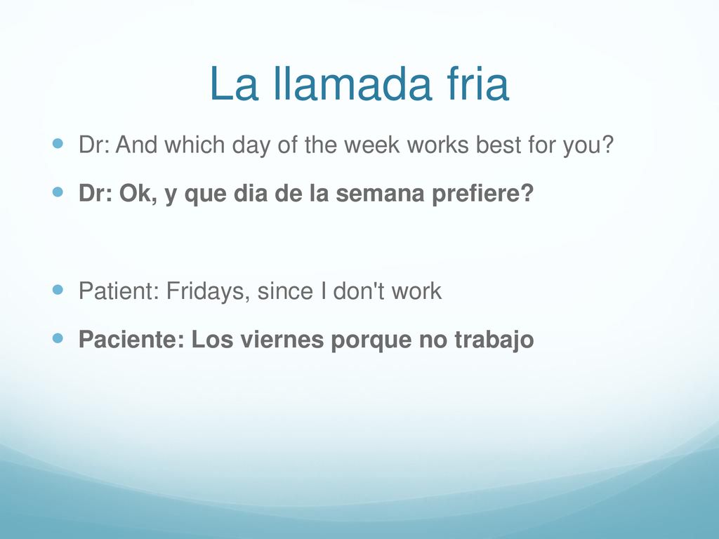 La llamada fria Dr: And which day of the week works best for you