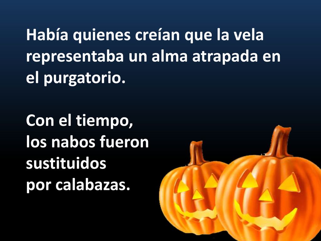 Había quienes creían que la vela representaba un alma atrapada en el purgatorio.