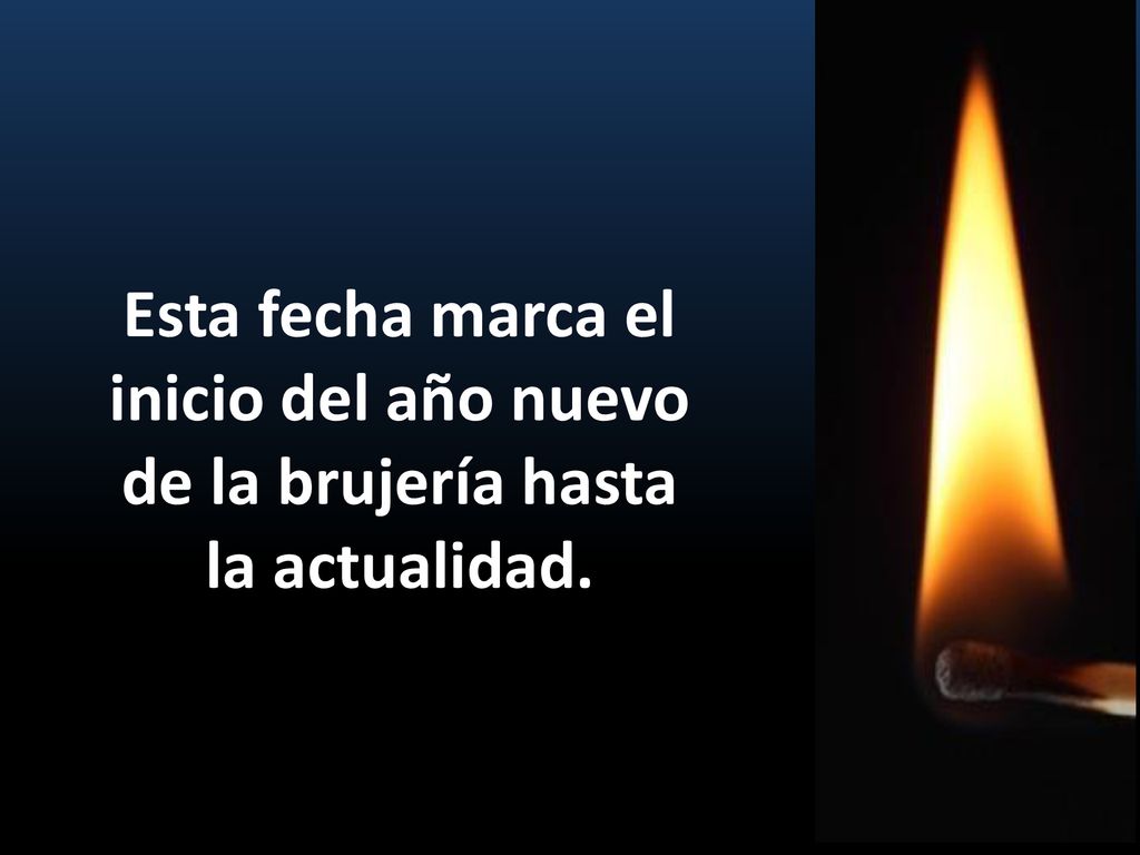Esta fecha marca el inicio del año nuevo de la brujería hasta la actualidad.