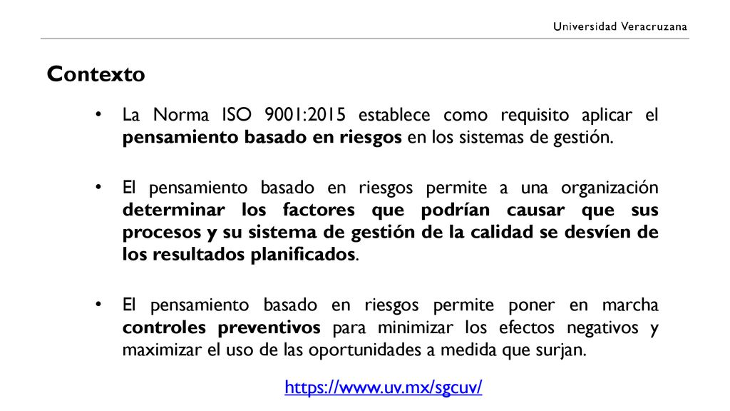 Contexto La Norma ISO 9001:2015 establece como requisito aplicar el pensamiento basado en riesgos en los sistemas de gestión.