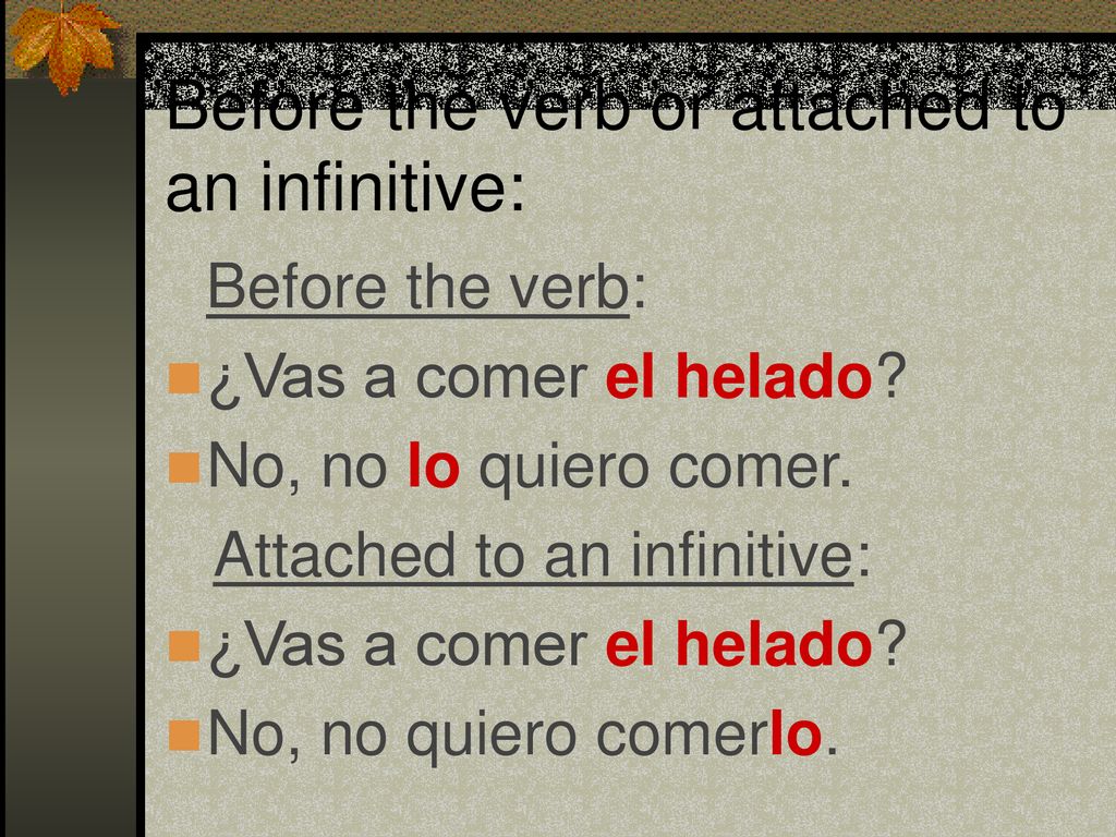 Before the verb or attached to an infinitive: