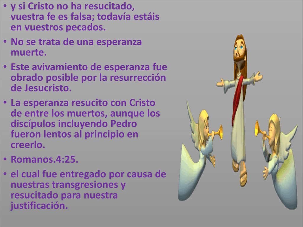 y si Cristo no ha resucitado, vuestra fe es falsa; todavía estáis en vuestros pecados.