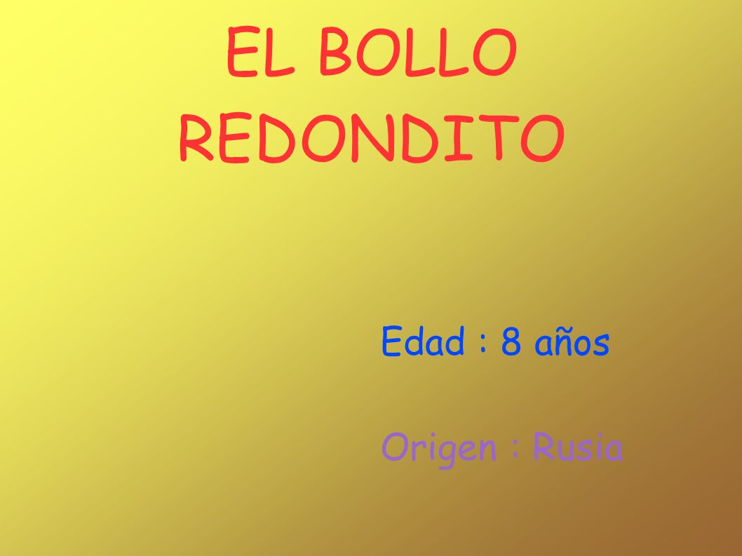 EL BOLLO REDONDITO Edad : 8 años Origen : Rusia