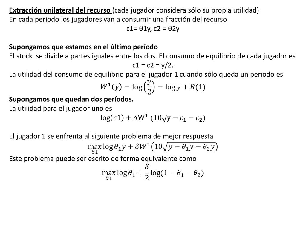 Extracción unilateral del recurso (cada jugador considera sólo su propia utilidad)