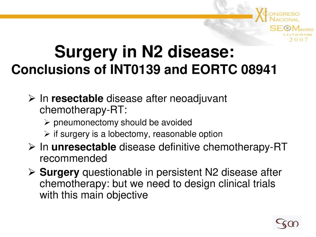 Surgery in N2 disease: Conclusions of INT0139 and EORTC 08941