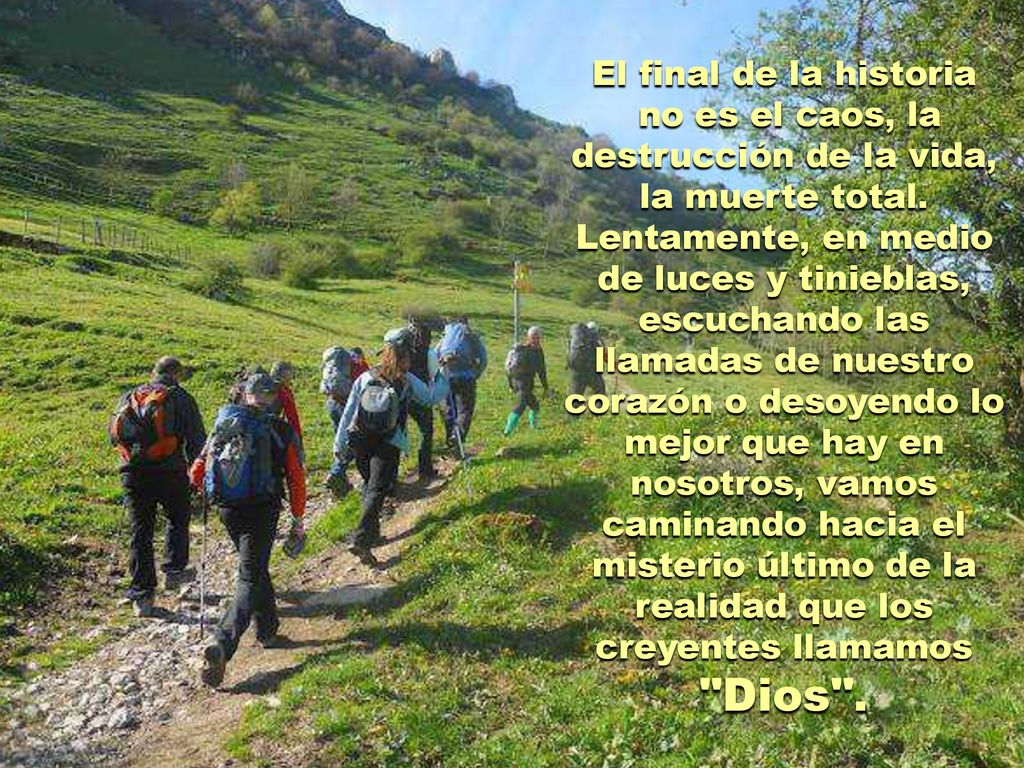 no es el caos, la destrucción de la vida, la muerte total.