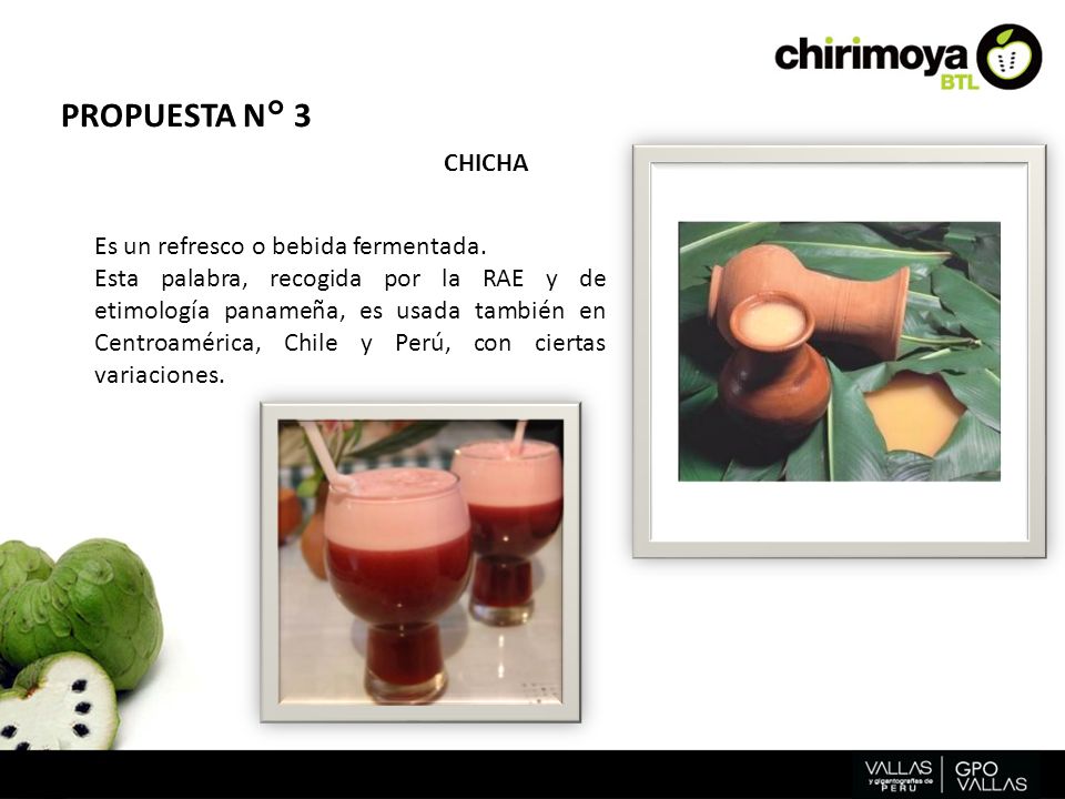 PROPUESTA N° 3 CHICHA Es un refresco o bebida fermentada.