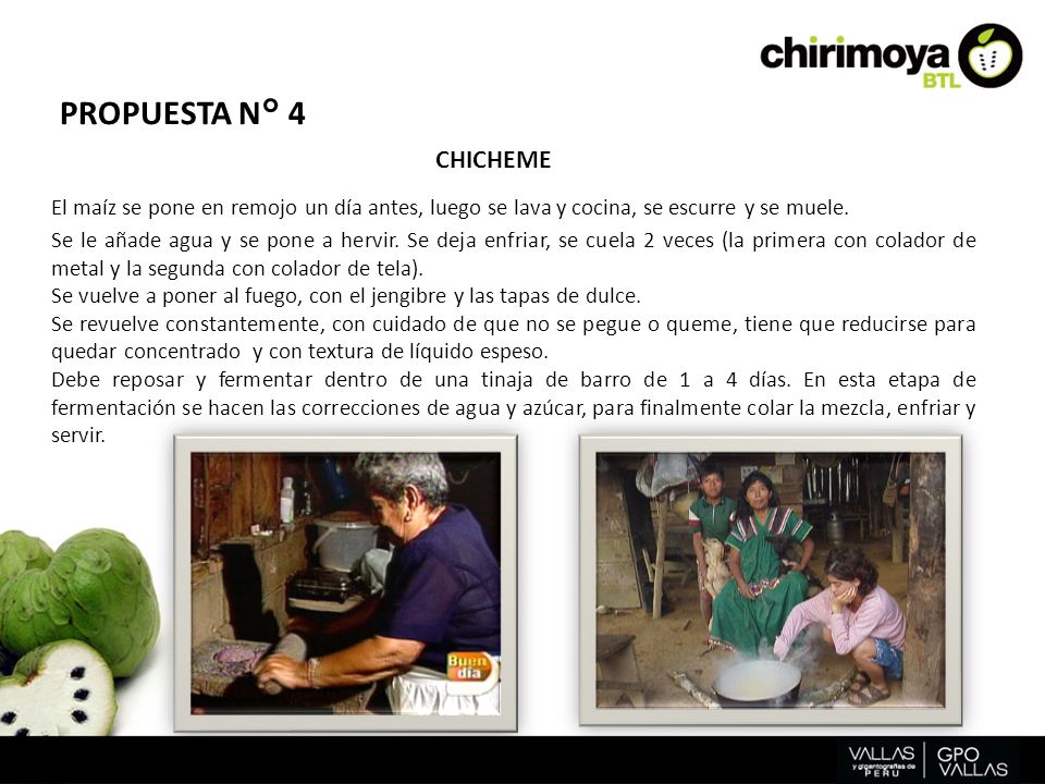 PROPUESTA N° 4 CHICHEME. El maíz se pone en remojo un día antes, luego se lava y cocina, se escurre y se muele.