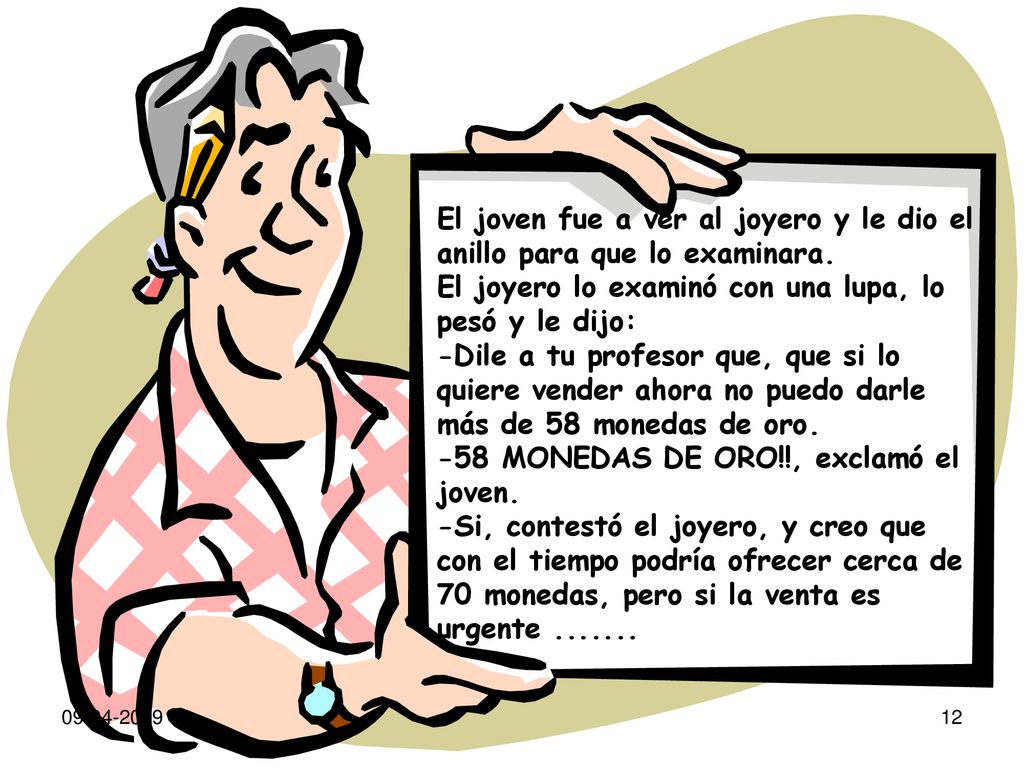 El joven fue a ver al joyero y le dio el anillo para que lo examinara.