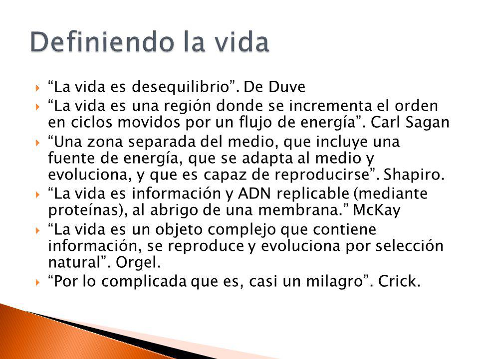 Definiendo la vida La vida es desequilibrio . De Duve