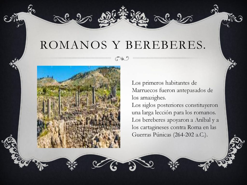 ROMANOS Y BEREBERES. Los primeros habitantes de Marruecos fueron antepasados de los amazighes.