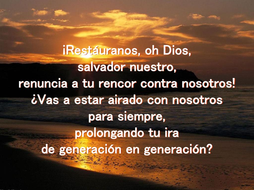 renuncia a tu rencor contra nosotros! ¿Vas a estar airado con nosotros