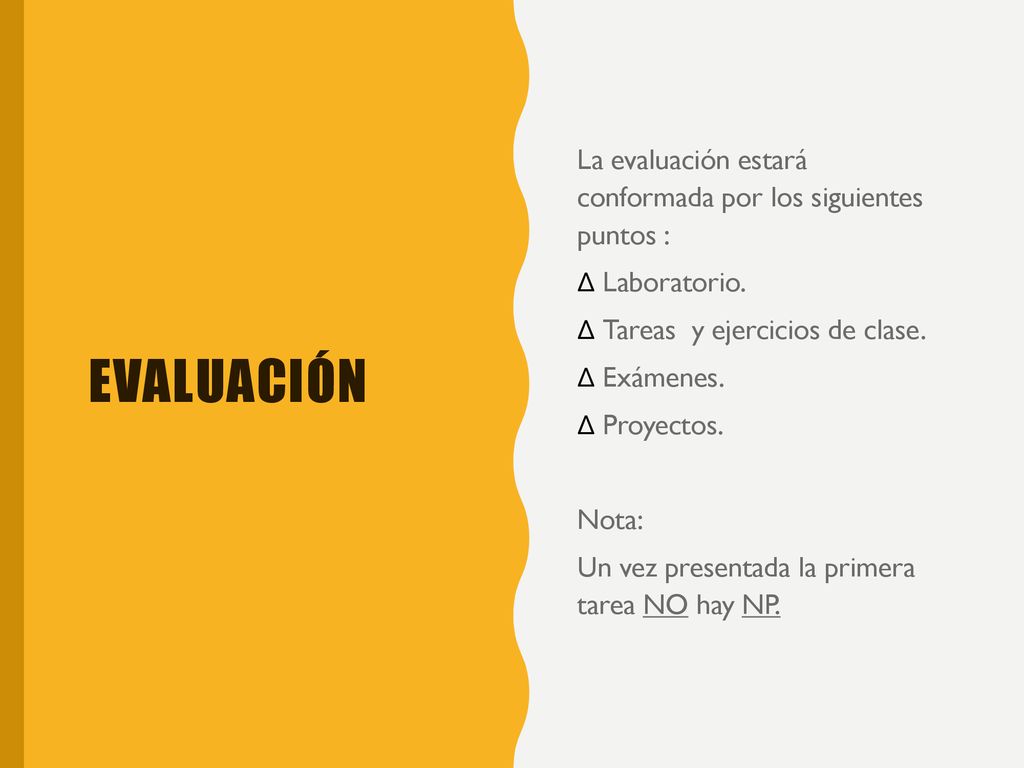 Evaluación La evaluación estará conformada por los siguientes puntos :
