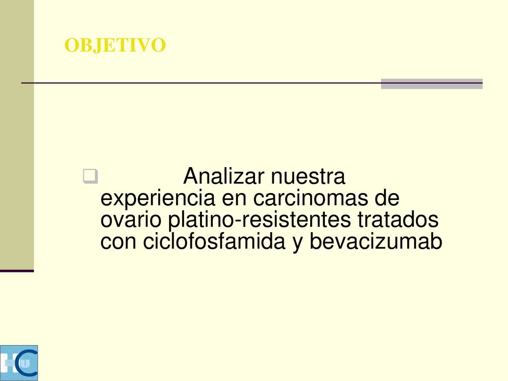 OBJETIVO Analizar nuestra experiencia en carcinomas de ovario platino-resistentes tratados con ciclofosfamida y bevacizumab.