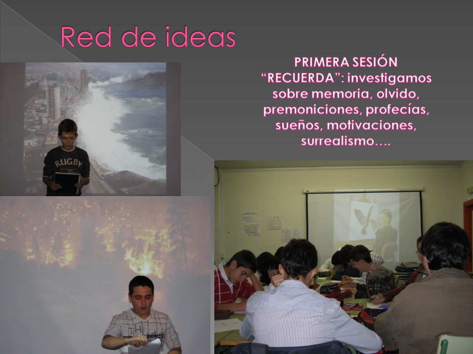 Red de ideas PRIMERA SESIÓN RECUERDA : investigamos sobre memoria, olvido, premoniciones, profecías, sueños, motivaciones, surrealismo….